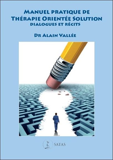 Couverture du livre Manuel pratique de Thérapie Orientée Solution - Dialogues et récits de Alain Vallée