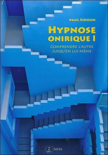 [9782872932214] L'hypnose onirique - Tome 1, Comprendre l'autre jusqu'en lui-même. Arguments et entraînement au diagnostic
