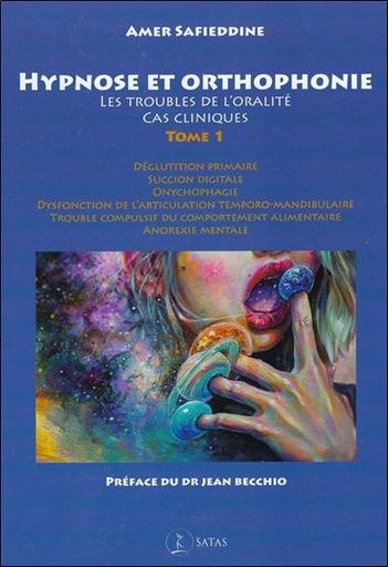 Couverture du livre Hypnose et orthophonie - Tome 1, Les troubles de l'oralité, cas cliniques de Amer Safieddine