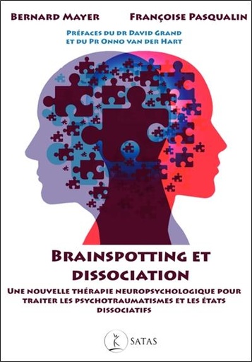 Couverture du livre Brainspotting et Dissociation - Une nouvelle thérapie neuropsychologique pour traiter les psychotraumatismes et les états dissociatifs de Bernard Mayer