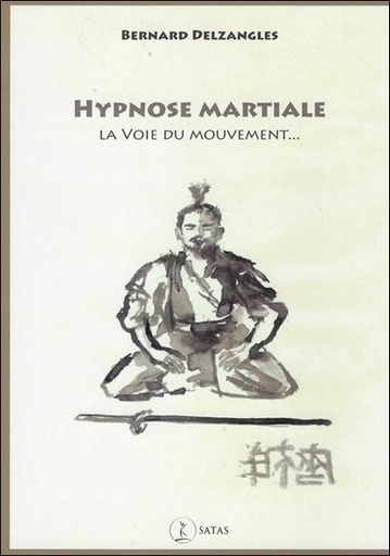 [9782872932207] Hypnose martiale - La voie du mouvement...