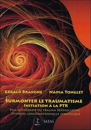 [9782872932603] Surmonter le traumatisme - Initiation à la Psychothérapie du Trauma Réassociative, Hypnose Conversationnelle Stratégique