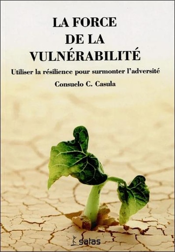 [9782872931446] La force de la vulnérabilité - Utiliser la résilience pour surmonter l'adversité