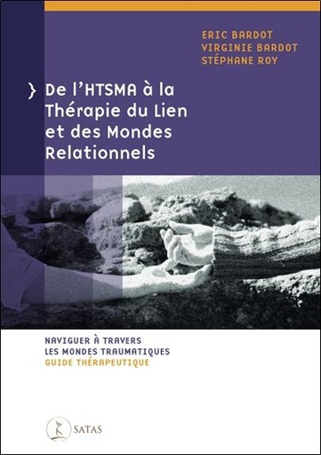 Couverture du livre De l'HTSMA à la Thérapie du Lien et des Mondes Relationnels - Naviguer à travers les mondes traumatiques - Guide thérapeutique de Virginie Bardot