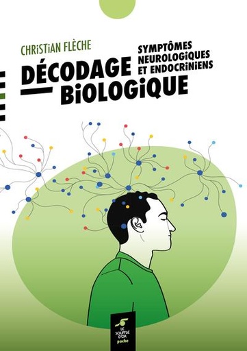 [9782840588993] Décodage biologique - Symptômes neurologiques et endocriniens