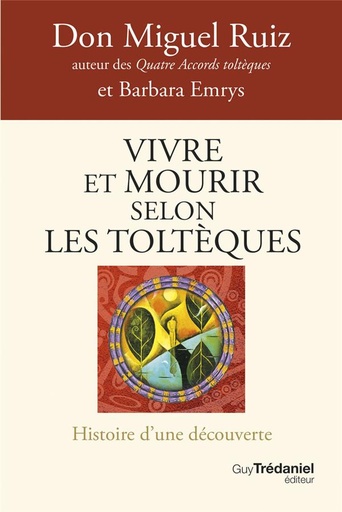 [9782813231277] Vivre et mourir selon les Toltèques - La voie du pouvoir intérieur