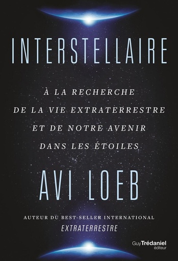 Couverture du livre Interstellaire - A la recherche de la vie extraterrestre et de notre avenir dans les étoiles de Abraham Loeb