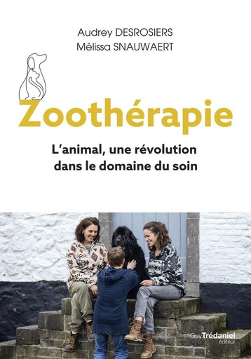 Couverture du livre Zoothérapie - L'animal, une révolution dans le domaine du soin de Audrey Desrosiers