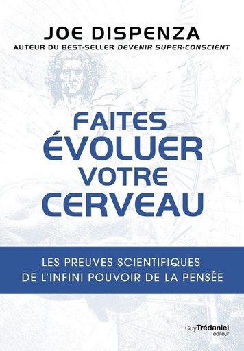 [9782813232625] Faites évoluer votre cerveau - Les preuves scientifiques de l'infini pouvoir de la pensée