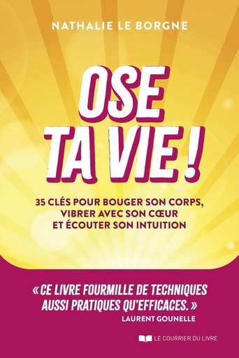 [9782702928974] Ose ta vie ! - 35 clés pour bouger son corps, vibrer avec son coeur et écouter son intuition
