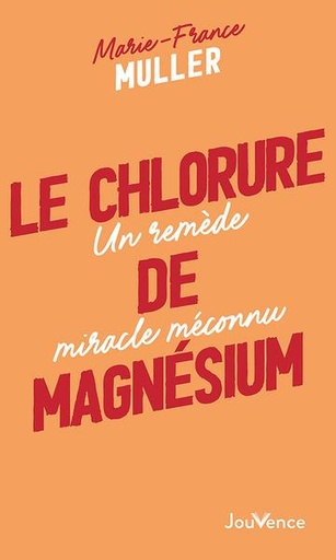 [9782889538546] Le chlorure de magnésium - Un remède miracle méconnu