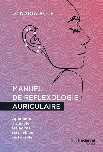 [9782813230430] Manuel de réflexologie auriculaire - Apprendre à stimuler les points du pavillon de l'oreille