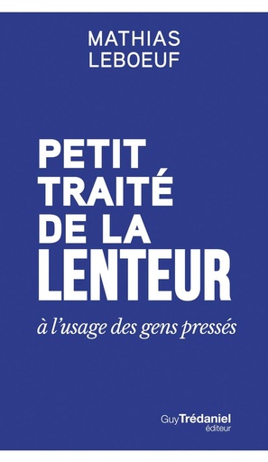 [9782813233073] Petit traité de la lenteur à l'usage des gens pressés
