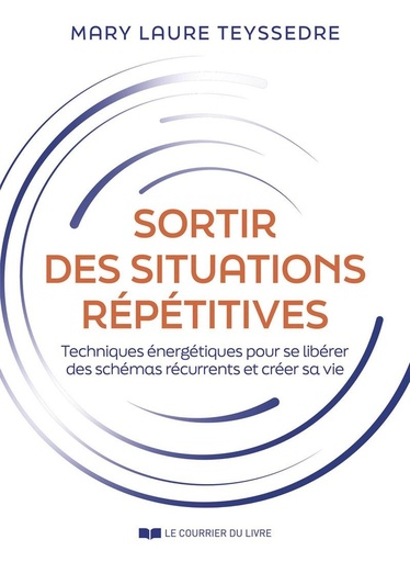 [9782702929032] Sortir des situations répétitives - Techniques énergétiques pour se libérer des schémas récurrents et créer sa vie
