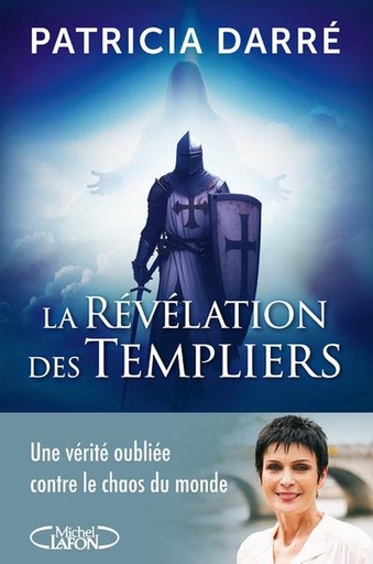 [9782749956077] La révélation des Templiers - Une vérité oubliée contre le chaos du monde