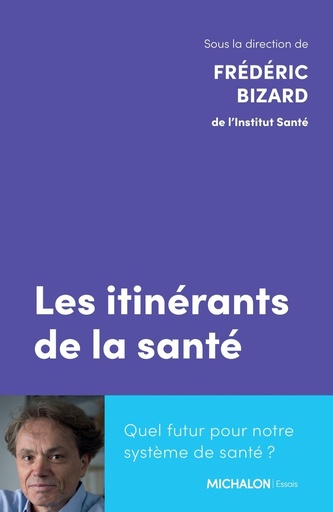 Couverture du livre Les itinérants de la santé - Quel futur pour notre système de santé ? de Frédéric Bizard
