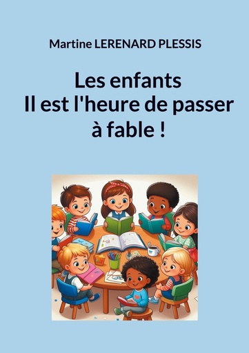 [9782322535514] Les enfants il est l'heure de passer à fable !
