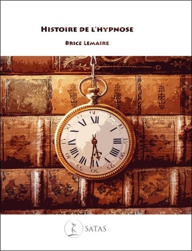 Couverture du livre Histoire de l'hypnose de Brice Lemaire