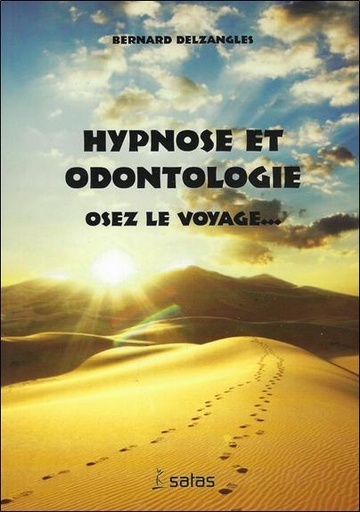 Couverture du livre Hypnose et odontologie - Osez le voyage... de Bernard Delzangles