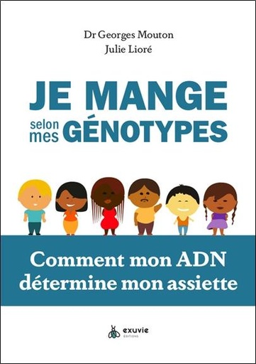 [9782491031701] Je mange selon mes génotypes - Comment mon ADN détermine mon assiette