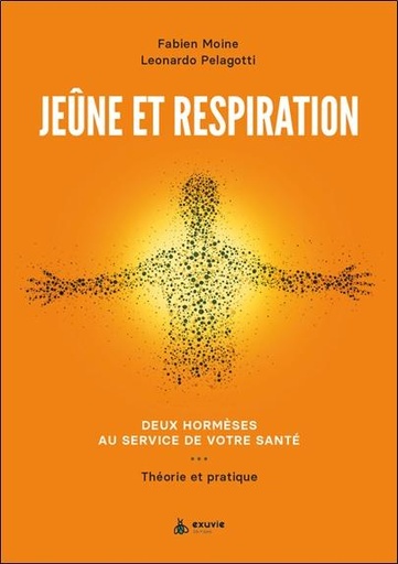 [9782491031404] Jeûne et respiration - Deux hormèses au service de votre santé - Théorie et pratique