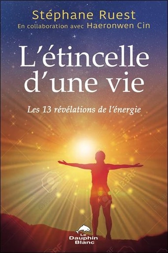 [9782897885823] L'étincelle d'une vie - Les 13 révélations de l'énergie