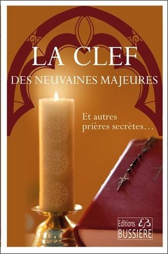 [9782850909009] La clef des neuvaines majeures - Et autres prières secrètes