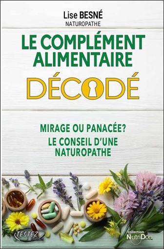 [9782874611476] Le complément alimentaire décodé - Mirage ou panacée ? Le conseil d'une naturopathe