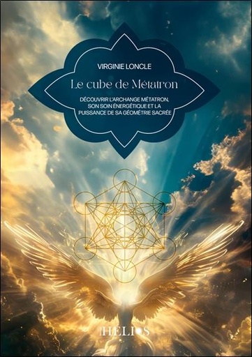 [9782376880103] Le cube de Métatron - Découvrir l'archange Métatron, son soin énergétique et la puissance de sa géométrie sacrée
