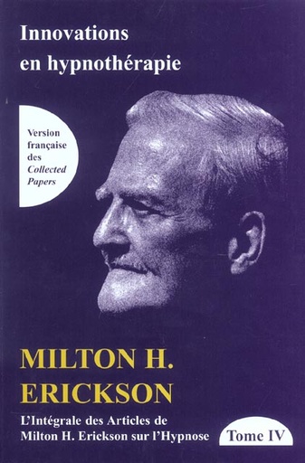 [9782872930685] L'intégrale des articles de Milton Erickson sur l'hypnose - Tome 4, Innovations en hypnothérapie