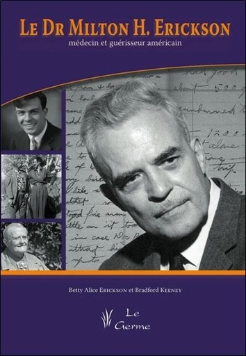 Couverture du livre Le Dr Milton Erickson, médecin et guérisseur américain de Betty Alice Erickson