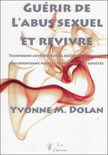 [9782872930289] Guérir de l'abus sexuel et revivre - Techniques centrées sur la solution et hypnose ericksonienne