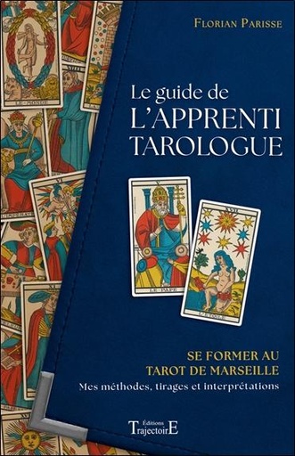 [9782841978960] Le guide de l'apprenti tarologue - Se former au Tarot de Marseille : mes méthodes, tirages et interprétations