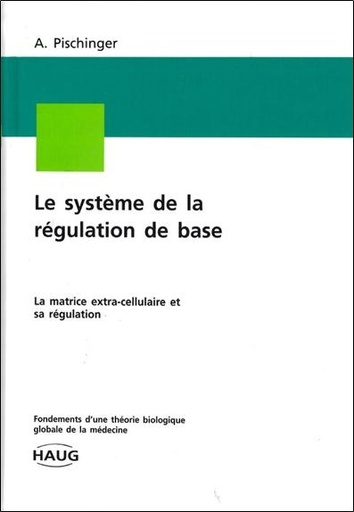 [9782804340155] Le système de la régulation de base - Fondements d'une théorie biologique globale de la médecine