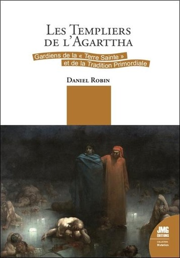 [9782357844025] Les Templiers de l'Agartha - Gardiens de la Terre Sainte et de la Tradition Primordiale