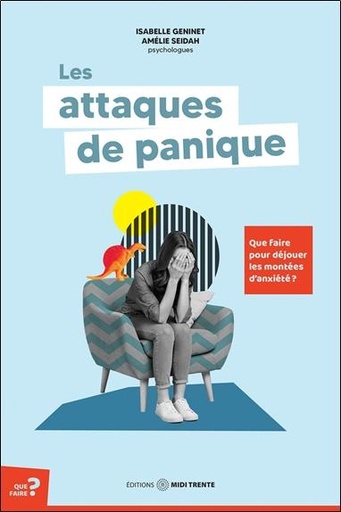 Couverture du livre Les attaques de panique - Que faire pour déjouer les montées d'anxiété ? de Amélie Seidah