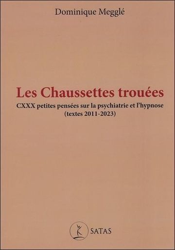 [9782872932702] Les chaussettes trouées - CXXX petites pensées sur la psychiatrie et l'hypnose (textes 2011-2023)