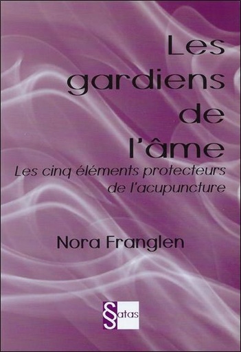 [9782872931361] Les gardiens de l'âme - Les cinq éléments protecteurs de l'acupuncture