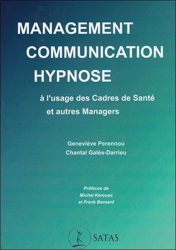 [9782872932269] Management, communication, hypnose à l'usage des cadres de santé et autres managers