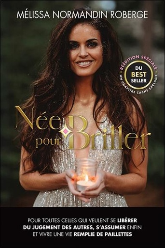 [9782897933364] Née pour briller - Pour toutes celles qui veulent se libérer du jugement des autres, s'assumer enfin et vivre une vie remplie de paillettes