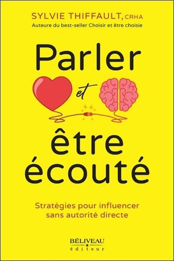 [9782897932985] Parler et être écouté - Stratégies pour influencer sans autorité directe