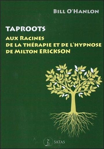 Couverture du livre Taproots - Aux racines de la thérapie et de l'hypnose de Milton Erickson de Bill O'Hanlon
