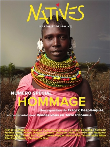 [9782492748202] Natives - Numéro spécial - Hommage - Une exposition de Franck Desplanques en partenariat avec Rendez-vous en Terre Inconnue