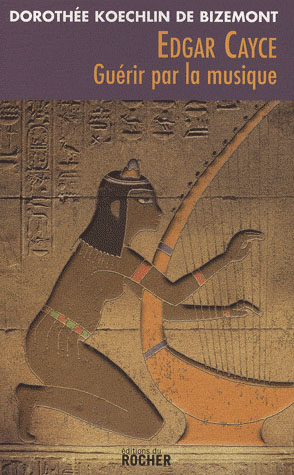 [9782268065830] Edgar Cayce : guérir par la musique