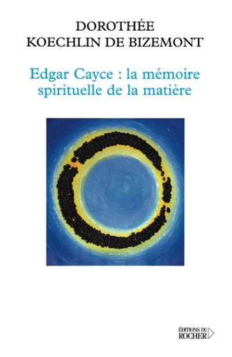[9782268051758] Edgar Cayce : la mémoire spirituelle de la matière