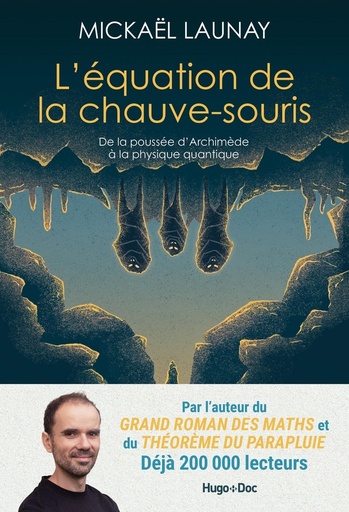 [9782755675979] L'équation de la chauve-souris - De la poussée d'Archimède à la physique quantique