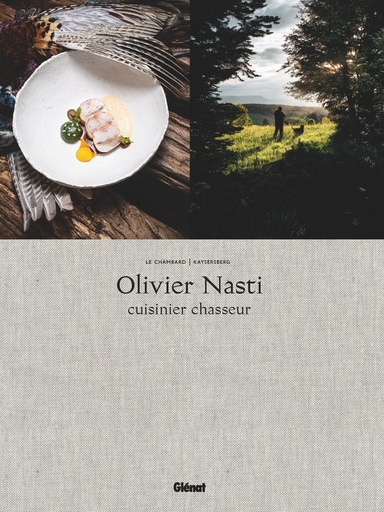 [9782344064306] Olivier Nasti Cuisinier Chasseur - Le Chambard, Kaysersberg
