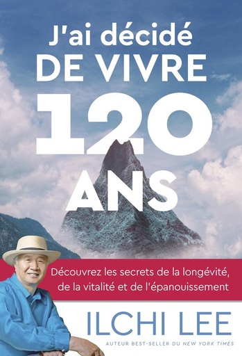 [9782385000271] J'ai décidé de vivre 120 ans - Découvrez les secrets de la longévité, de la vitalité et de la transformation
