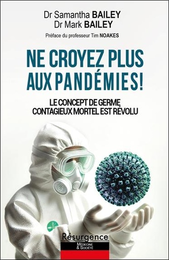 [9782874342394] Ne croyez plus aux pandémies ! - Le concept de germes contagieux mortels est révolu