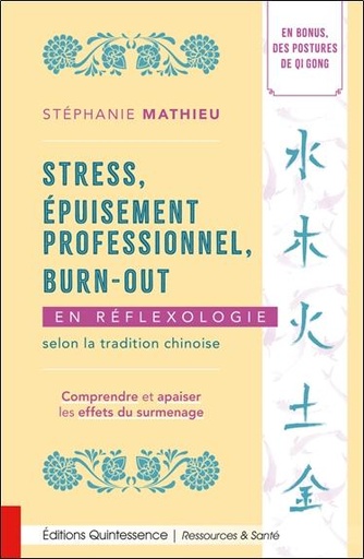 [9782358052955] Stress, épuisement professionnel, burn-out en réflexologie selon la tradition chinoise - Comprendre et apaiser les effets du surmenage